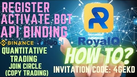 ROYAL Q STEPS|REGISTER|ACTIVATE BOT|API BINDING|QUANTITATIVE TRADING|JOIN CIRCLE OR COPY TRADING