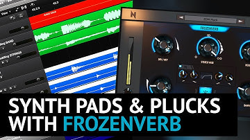 Synth Pads and Plucks with FrozenVerb Plugin