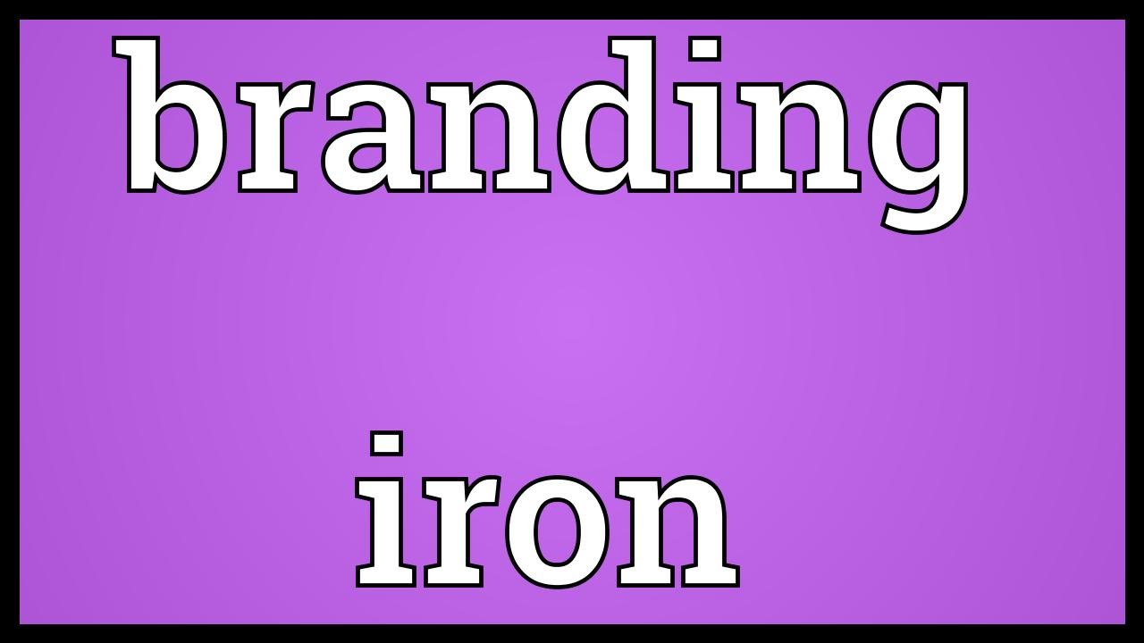 Branding iron Meaning YouTube