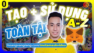 MetaMask 0a - Hướng dẫn TẠO và SỬ DỤNG ví MetaMask cho NGƯỜI MỚI 2025 A-Z (Toàn Tập)