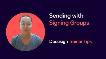 Docusign Trainer Tips: Sending with Signing Groups