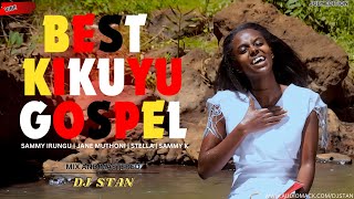 🎶BEST KIKUYU GOSPEL MIX 2025 🎶FT MARUA | EDITH WAIRIMU | PHYLIS MBUTHIA-DJ STAN