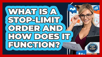 What Is A Stop-limit Order And How Does It Function? - Stock and Options Playbook