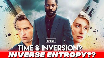 The Science of Tenet Explained : Entropy & Time Inversion | E-BOT