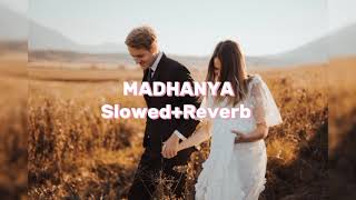 MADHANYA - (Slowed+Reverb)