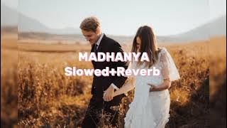 MADHANYA - (Slowed Reverb)