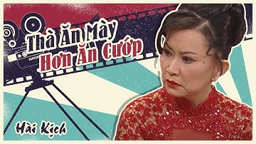 Hài kịch "THÀ ĂN MÀY HƠN ĂN CƯỚP" Cười ra nước mắt với Hoài Linh, Trang Thanh Lan | Hài PBN