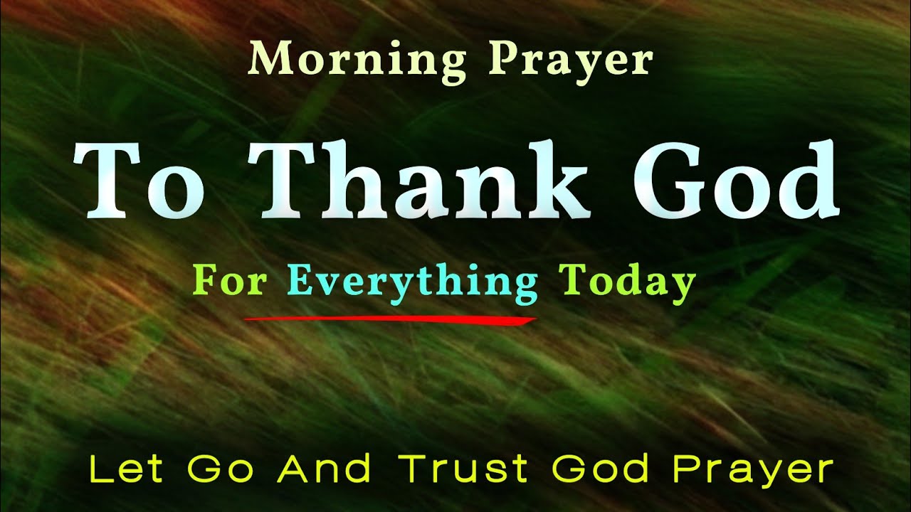 Thank God For Everything Today 🙏 God, I Place This Day in Your Hands |  | Morning Prayer