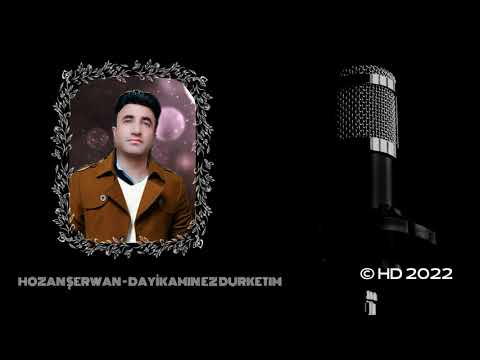 Hozan Şerwan - dayka xe  EZ DURKETIM [© HD 2022]