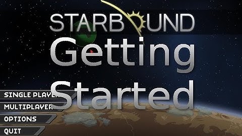 Getting Started in Starbound: Beginners tips!