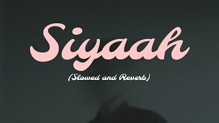 Siyaah 🖤 (Slowed and reverb to perfection) | Lyrical Video | Abdul Hannan