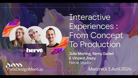 Paris Design Meetup #2 | Interactive Experiences: From Concept to Production