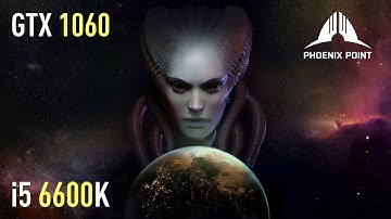 Phoenix Point - GTX 1060 | i5 6600K | Max settings