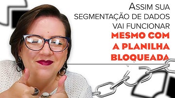 Como deixar a segmentação de dados funcionando com a planilha bloqueada?