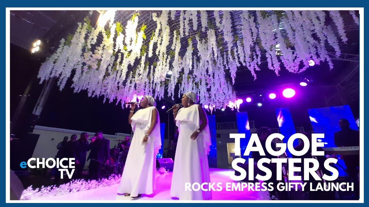 TAGOE SISTERS ROCKS @ EMPRESS GIFTY EXECUTIVE LAUNCH