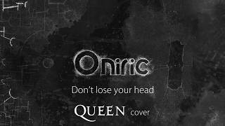 Oniric - Don't lose your head (Queen Cover)