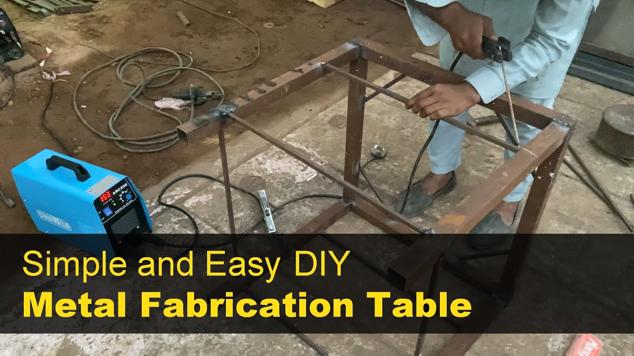 Simple and Easy Metal Fabrication Table - Metal Fabrication and