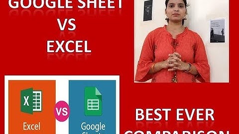 Google Sheet vs Excel/Excel vs Google Sheet