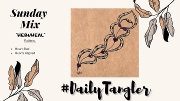 "HEBUHEAL"  (Heart-Bud and Hearts Aligned)   | How to draw | #DailyTangler