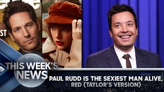 Paul Rudd Is the Sexiest Man Alive, Red (Taylor’s Version): This Week’s News | The Tonight Show