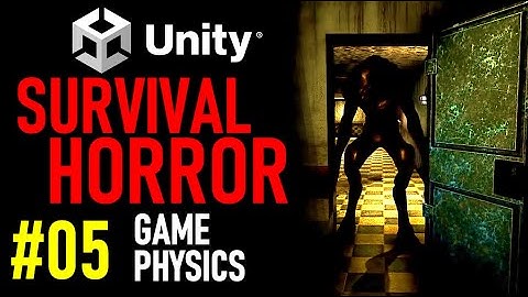 HOW TO MAKE A SURVIVAL HORROR GAME IN UNITY - TUTORIAL 05 - GAME PHYSICS IN UNITY