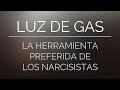 Luz de Gas (Gaslighting) | La Herramienta Preferida de los Narcisistas