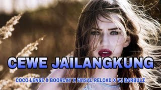 DJ REMIX 2018 CEWE JAILANGKUNG - COCO LENSE X BOORCAY X FAISAL RELOAD X VJ DARBULZ