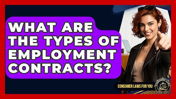 What Are The Types Of Employment Contracts? - Consumer Laws For You
