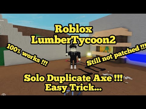 Re Upload How To Solo Duplicate Axe Roblox Lumber Tycoon 2 Youtube - roblox lumber tycoon 2 axe dupe