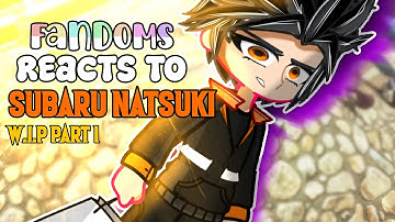 Fandoms reacts to Each Other || Subaru Natsuki || Re;Zero Starting life in another world || W.I.P ||