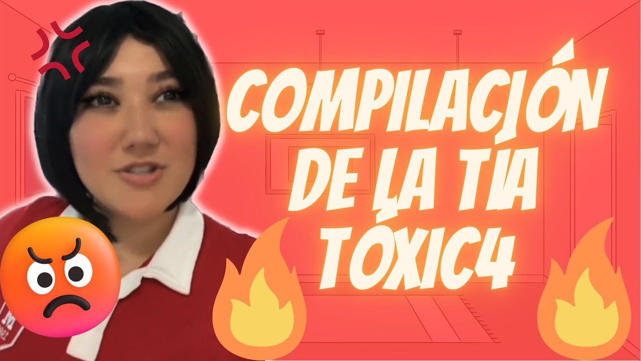 COMPILACIÓN de videos de TÍA TÓXICA