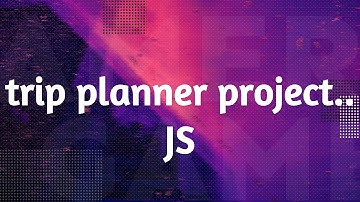 trip planner project| java script project 1 sololearn |java script program |khushi ozha