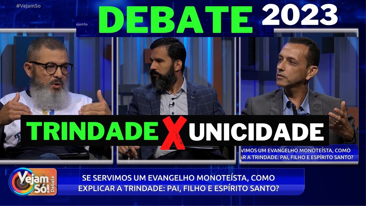 DEBATE: Unicidade X Trindade - Vejam Só - Abril 2023