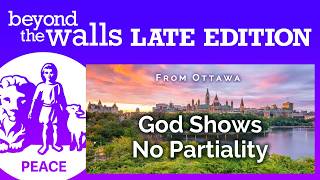 God Shows No Partiality | Beyond the Walls Late Edition | June 14 2026