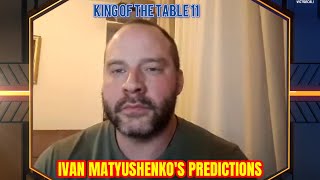 Ivan Matyushenko’s analysis and predictions on King of the Table 11 supermatches