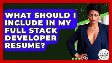 What Should I Include In My Full Stack Developer Resume? - Job Success Network