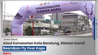 Atasi Kemacetan Kota Bandung, Ridwan Kamil Resmikan Fly Over Kopo