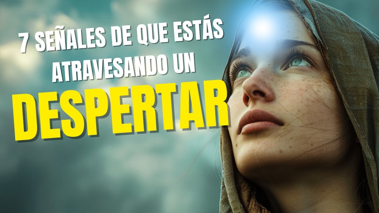 7 señales de que estás atravesando un despertar - YouTube
