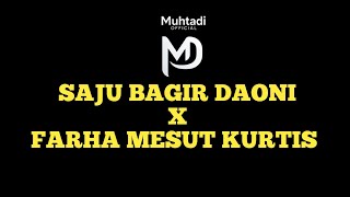 SAJU BAGIR DAONI X FARHA MESUT KURTIS FULL LIRIK