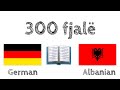 300 fjalë - Gjermanisht + Shqip - Lexim dhe dëgjim - (folës amtar)