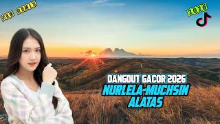 NURLELA ~ MUCHSIN ALATAS | LAGU DANGDUT REMIX 2026 VIRAL TIKTOK 🔥 LAGU ACARA TERBARU FULL BASS