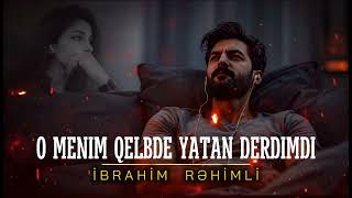 Ibrahım Rehımlı - O menım qelbde yatan derdımdı   (Yeni cover music) 2ci versia 4cu dəqiqədən sonra