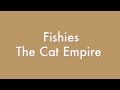 Fishies by the cat empire lyrics