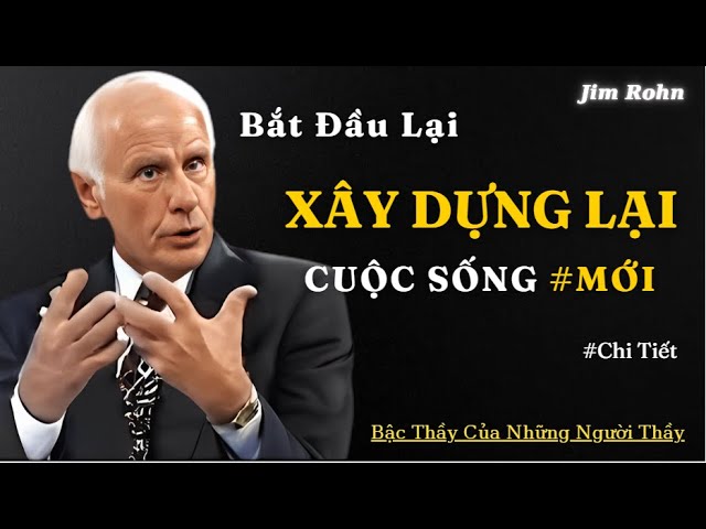 Outline Video Jim Rohn : Làm thế nào để bắt đầu một cuộc sống mới