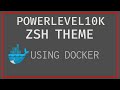 ZSH THEME POWERLEVEL10K INSTALL USING DOCKER
