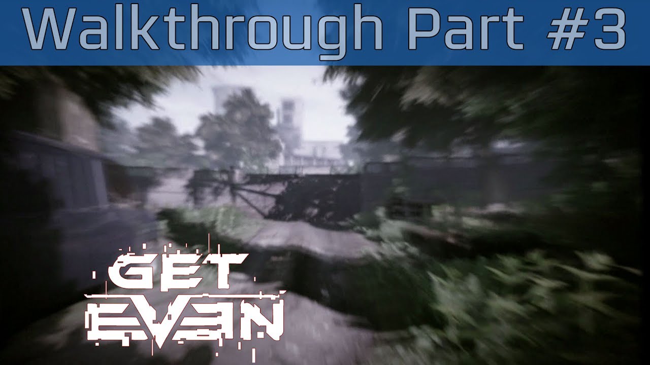 Get Even - Walkthrough Part #3 [HD 1080P/60FPS]