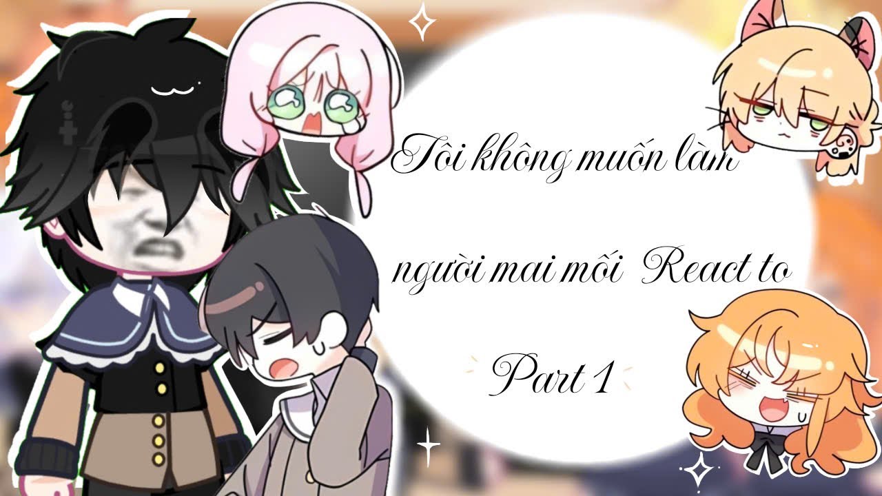 ||𓂃 𓈒𓏸🫧 Tôi không muốn làm người mai mối React to 🧸ྀི🪼 || #gacha   #xuhuongyoutube  #buachongflop