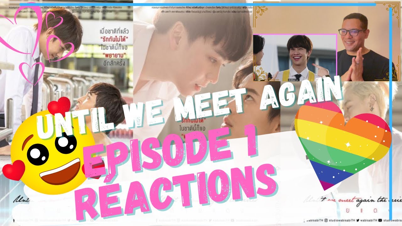 UNTIL WE MEET AGAIN EPISODE 1 RÉACTION 🤗🌈💕BOYS LOVE SERIE // SÉRIE GAY ...