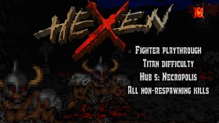 Hexen: Beyond Heretic - Hub 5: Necropolis (Commentated Walkthrough)