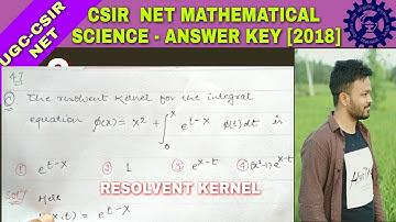 Q-47 | Booklet - A | sec - B | csir net june 2018 answer key | resolvent kernel